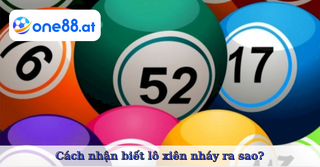 Cách nhận biết lô xiên nháy như thế nào?