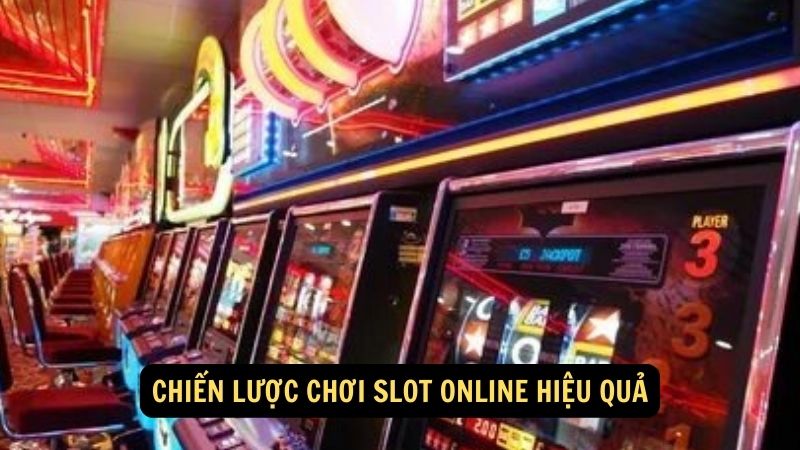 Chiến lược chơi slot online hiệu quả