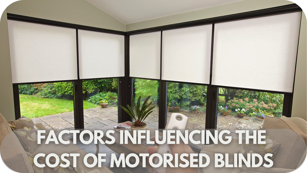 Factors Influencing the Cost of Motorised Blinds