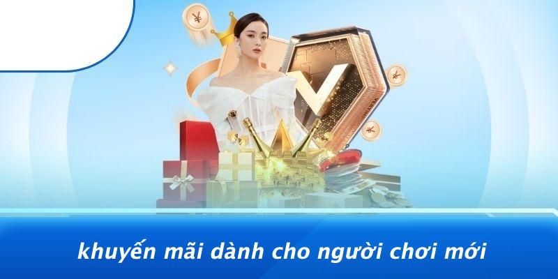 Khuyến Mãi Dành Cho Người Chơi Mới