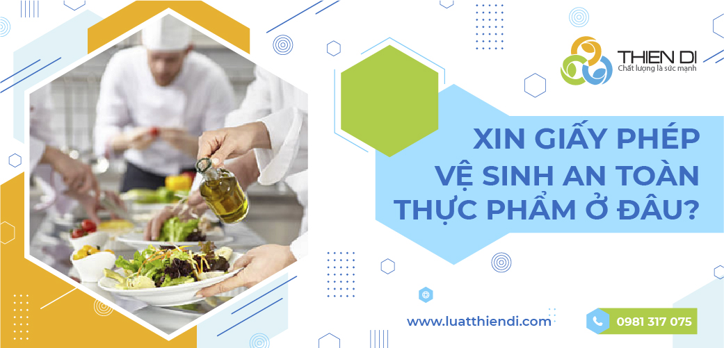 Xin giấy phép vệ sinh an toàn thực phẩm tại cơ quan nào? ở đâu?