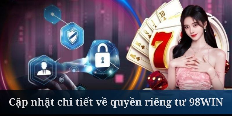 Quyền riêng tư 98WIN cho phép khách hàng đổi mật khẩu định kỳ