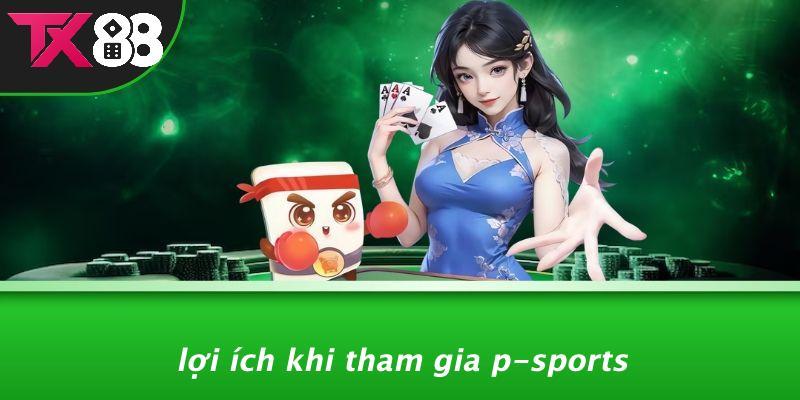 Lợi Ích Khi Tham Gia P-Sports