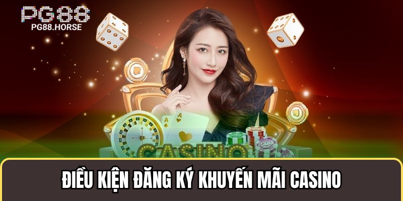 Điều kiện tham gia khuyến mãi casino tại Pg88