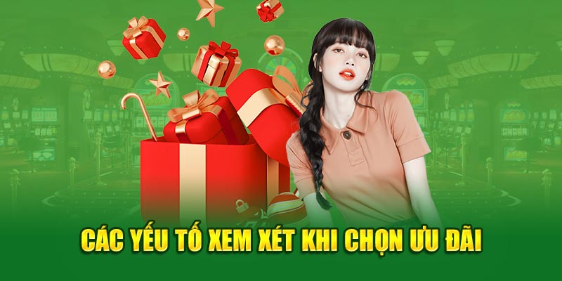 Các yếu tố xem xét khi chọn ưu đãi