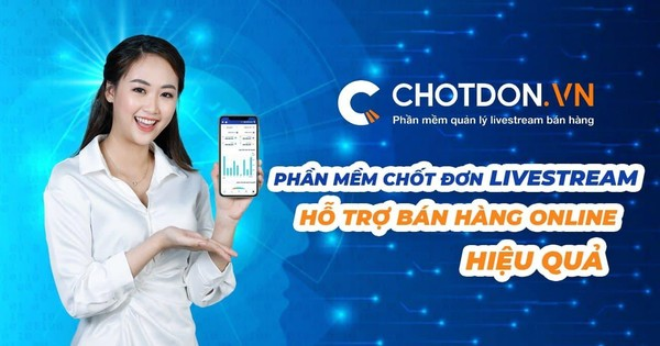 Chốt đơn - Phần mềm livestream bán hàng tốt nhất hiện nay