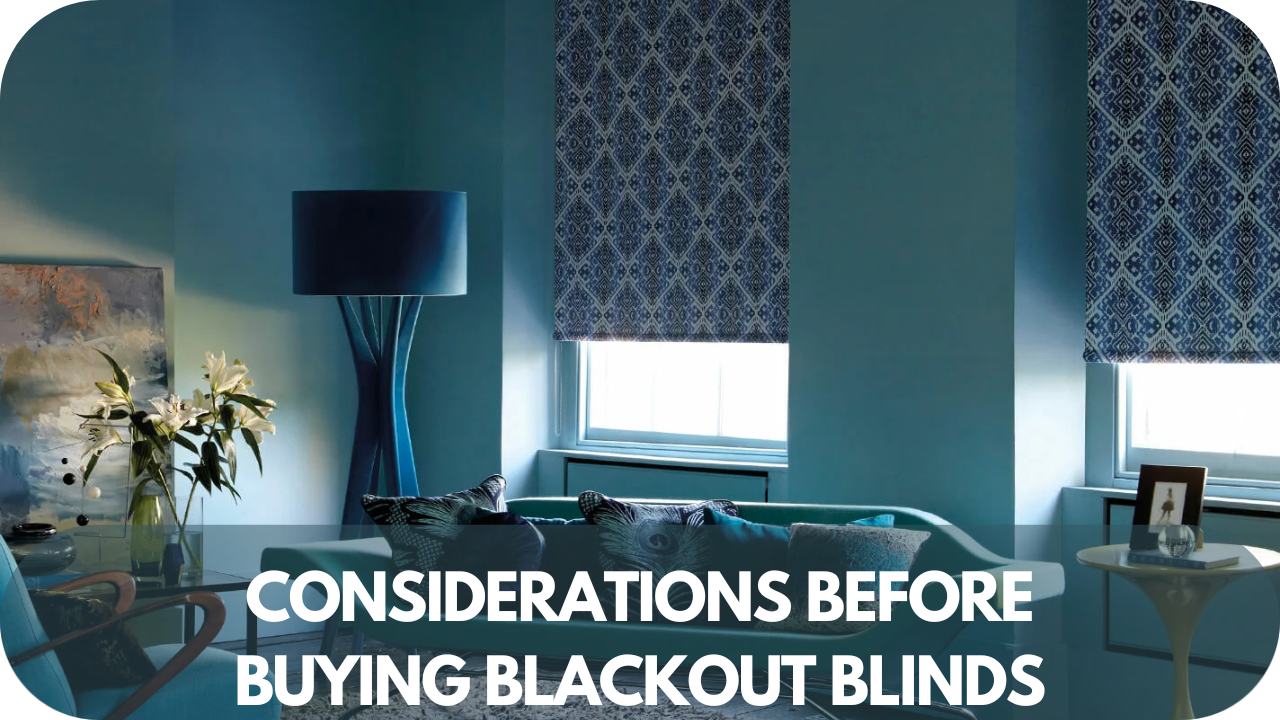 Factors before buying blackout blinds