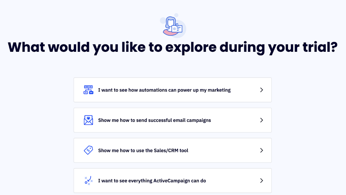 ActiveCampaign asks its free trial subscribers what they would like to explore during their trial. This information can be used to customize their day 0 experience and free-trial sequence | Open Loop Studio