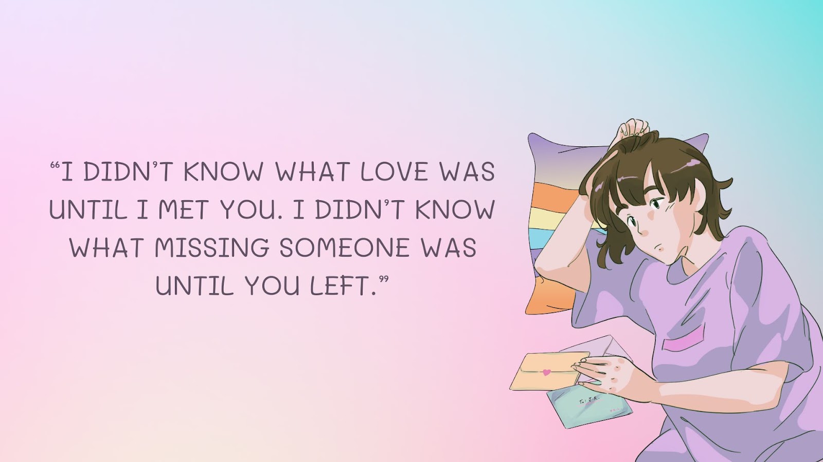 Love makes missing someone even more intense.&nbsp;