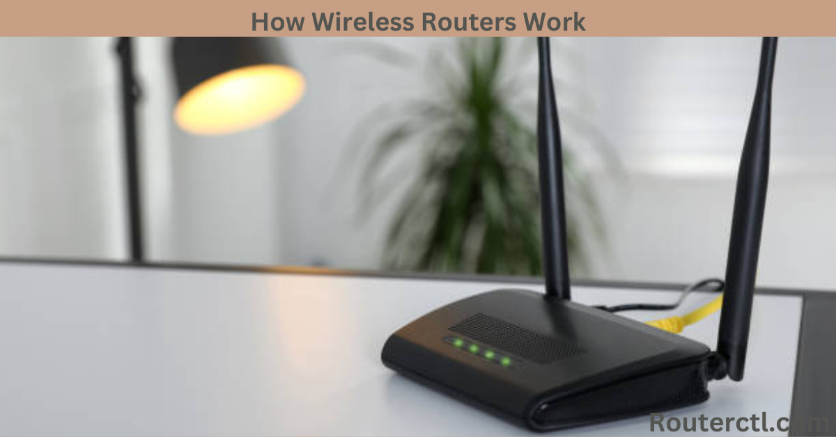 How Wireless Routers Work