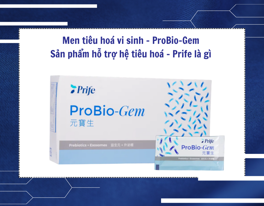 Men tiêu hoá vi sinh - ProBio-Gem - Sản phẩm hỗ trợ hệ tiêu hoá - Prife