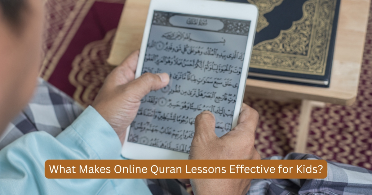 What Makes Online Quran Lessons Effective for Kids?