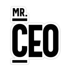 This contain the word mr CEO is written in black and white 