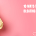 10 Ways to Reduce Bloating Naturally: Bloating Busters