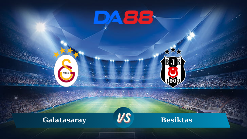 Soi kèo Galatasaray vs Besiktas 00h00 ngày 29/10/2024