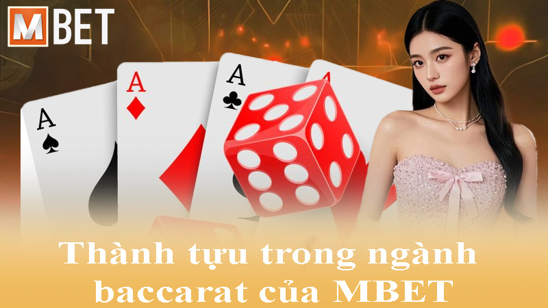 Thành tựu trong ngành baccarat của MBET