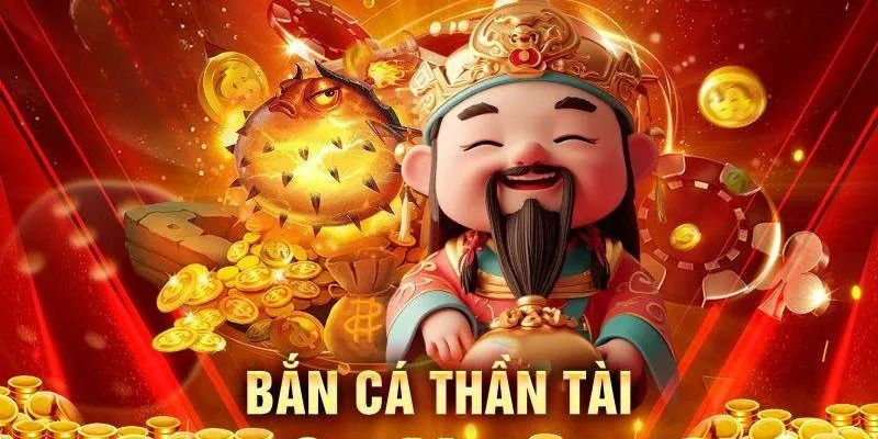 Tìm hiểu sơ qua về bắn cá thần tài