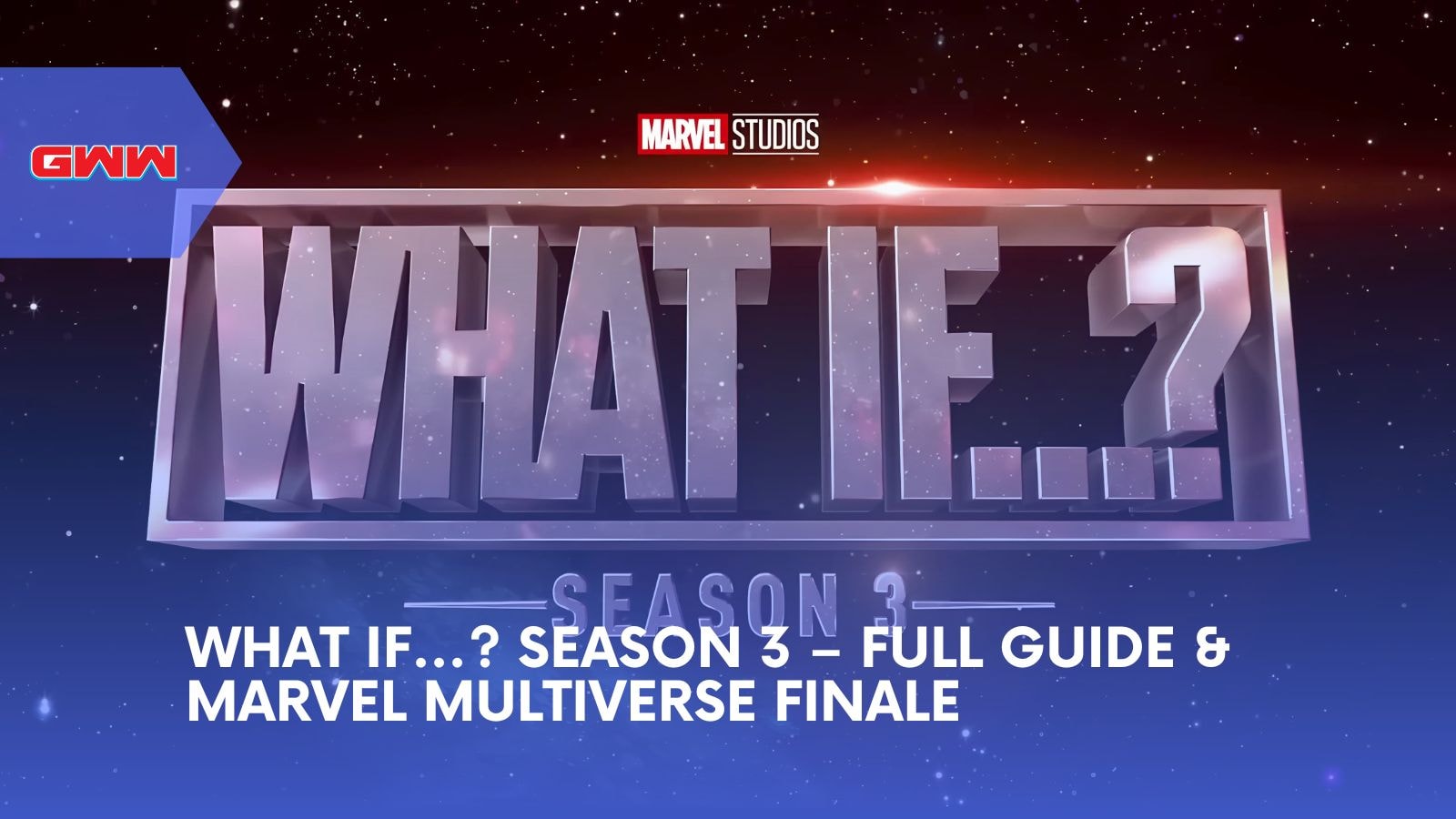 What If...? Season 3 – Full Guide & Marvel Multiverse Finale