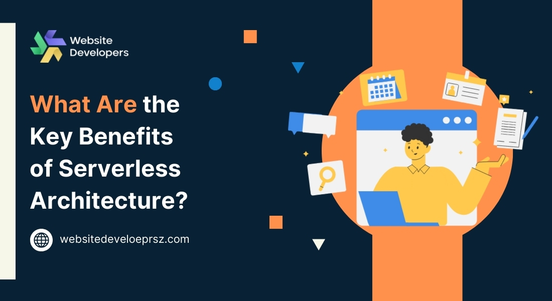 What Are the Key Benefits of Serverless Architecture?