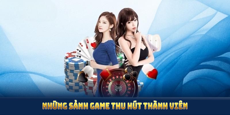 Những sảnh game Kuwin đã thu hút thành viên từ trải nghiệm đầu tiên