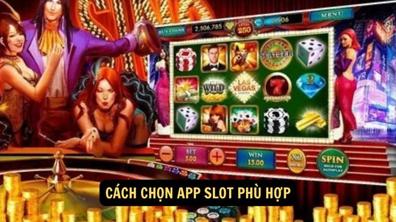 Cách chọn app slot phù hợp