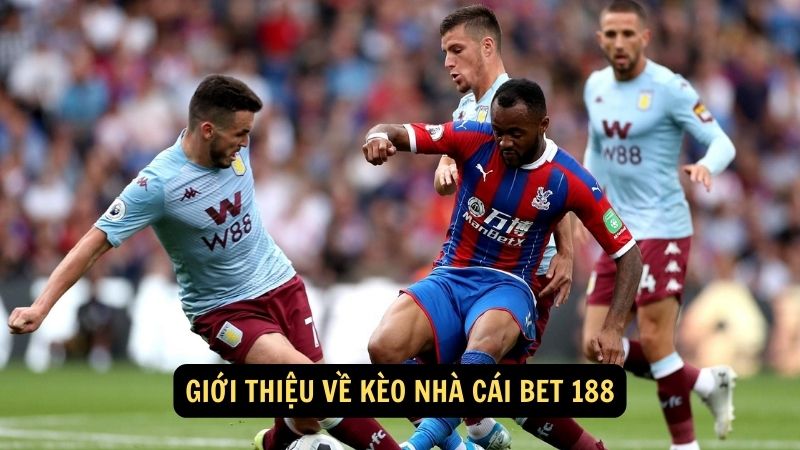 Giới thiệu về kèo nhà cái Bet 188