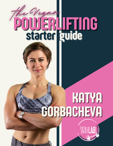 The Vegan Powerifting Starter Guide by Katya Gorbacheva