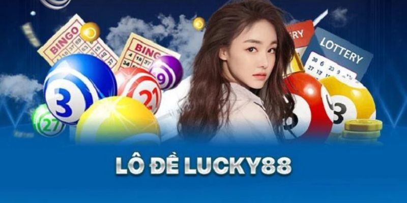 Khái quát thông tin sơ lược về sảnh lô đề Lucky88