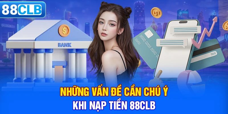 Lưu ý khi nạp tiền