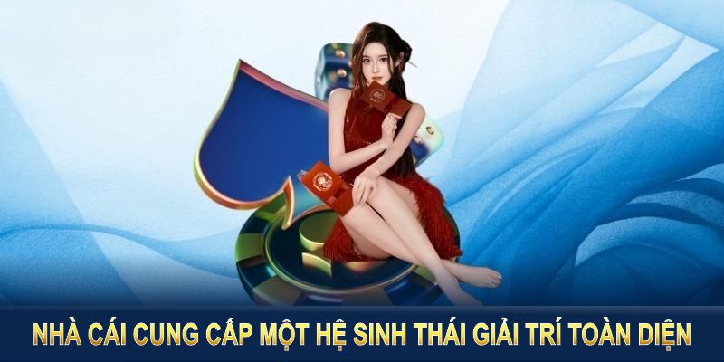 Nhà cái cung cấp một hệ sinh thái giải trí toàn diện, từ truyền thống đến hiện đại