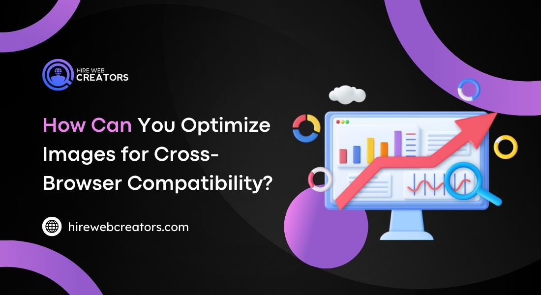 How Can You Optimize Images for Cross-Browser Compatibility?