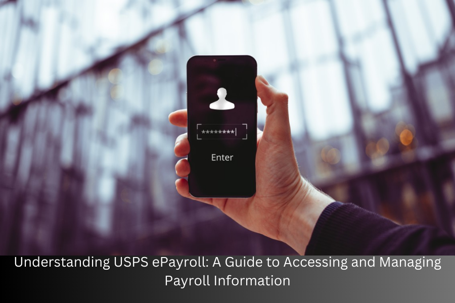 Understanding USPS ePayroll A Guide to Accessing and Managing Payroll(05)
