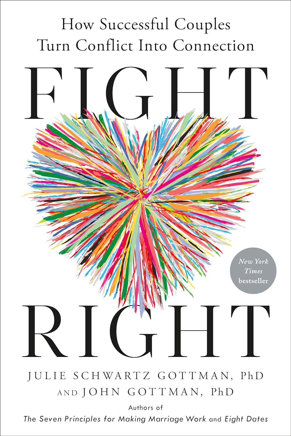 Front cover of the book Fight Right: How Successful Couples Turn Conflict Into Connection featuring a rainbow heart in its center.