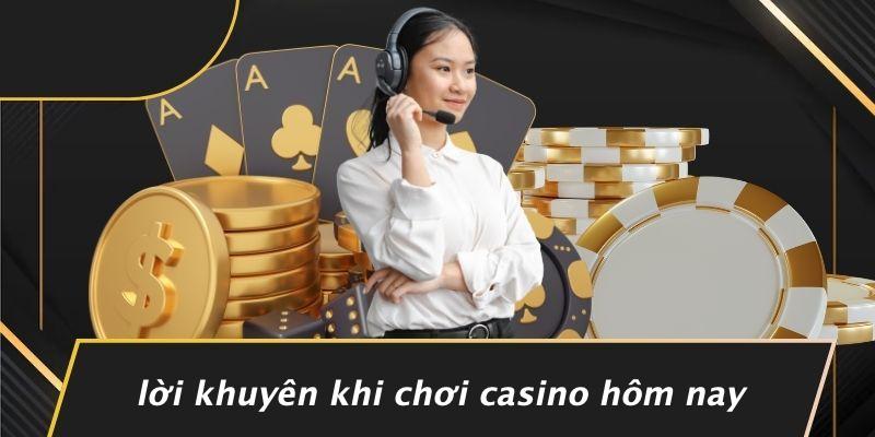 Lời Khuyên Khi Chơi Casino Hôm Nay