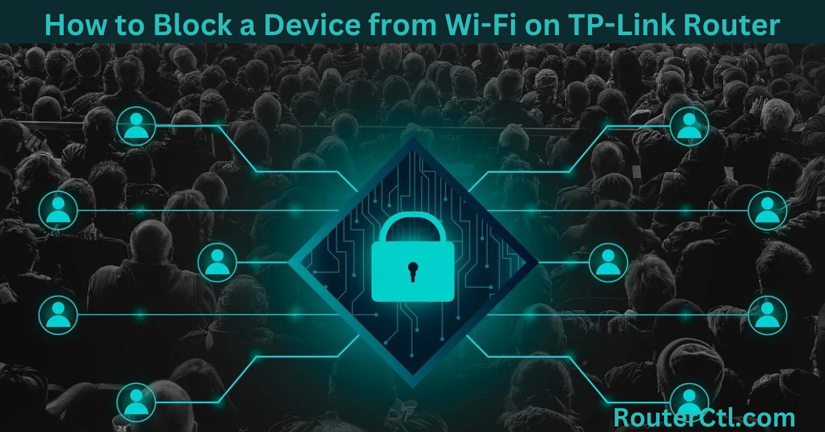 How to Block a Device from Wi-Fi on TP-Link Router
