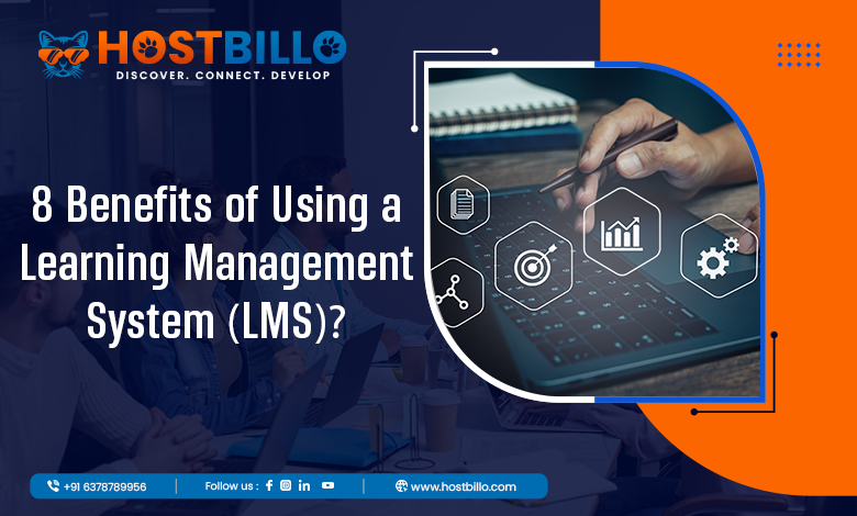 8 Benefits of Using a Learning Management System (LMS)?