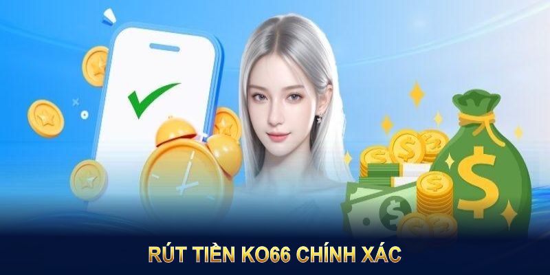 Rút tiền KO66 nhanh chóng, chính xác, đảm bảo an toàn và minh bạch