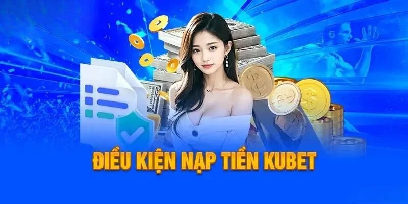 Hội viên cần phải đáp ứng đầy đủ điều kiện mà Kubet88 yêu cầu