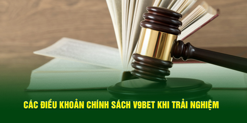 Các điều khoản chính sách V9BET khi trải nghiệm 