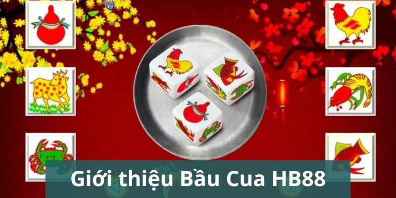 Bầu cua HB88 - Điểm cá cược siêu hấp dẫn cho cược thủ