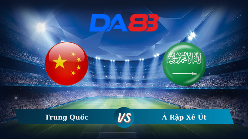 Soi kèo Trung Quốc vs Ả Rập Xê Út 19h00 ngày 10/09/2024