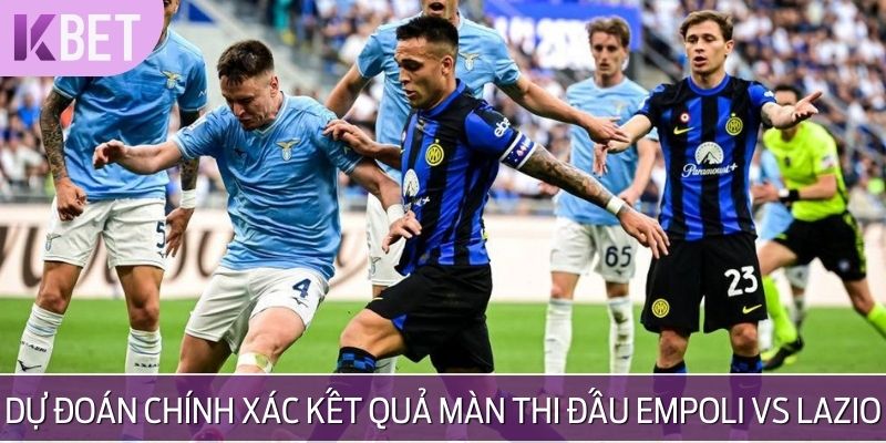 Kết quả màn so tài giữa Empoli vs Lazio