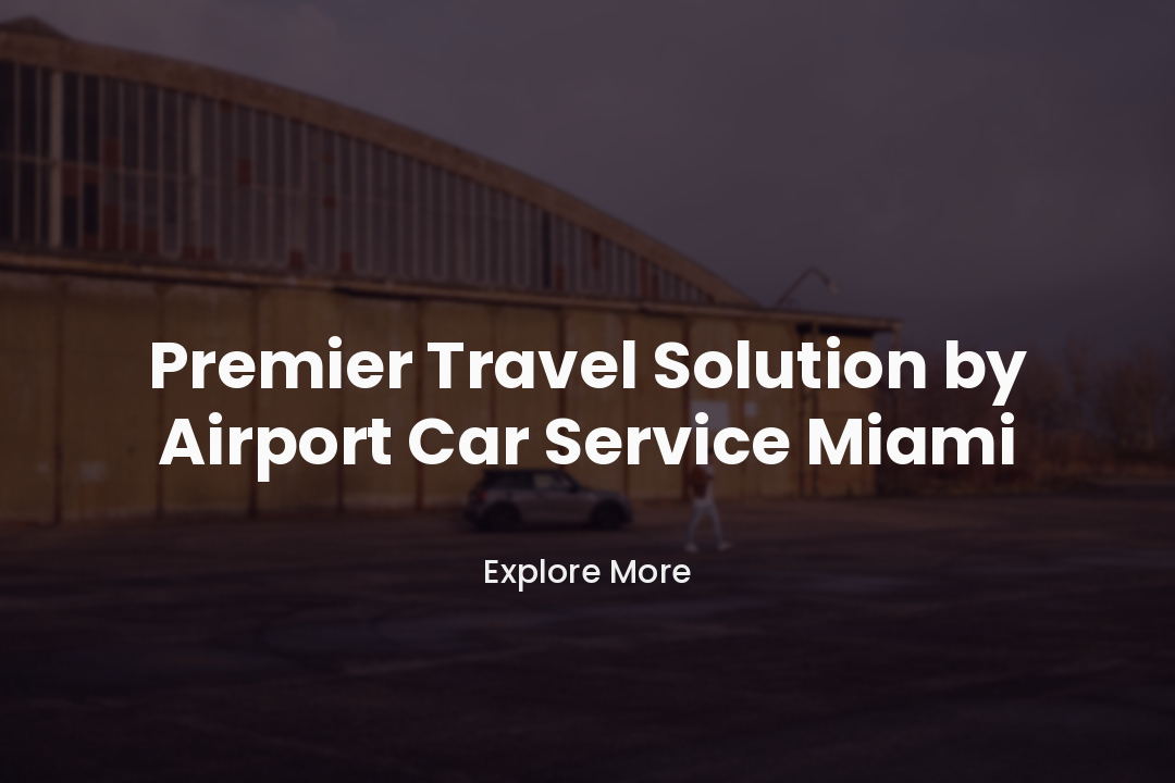 Premier Travel Solution by Airport Car Service Miami