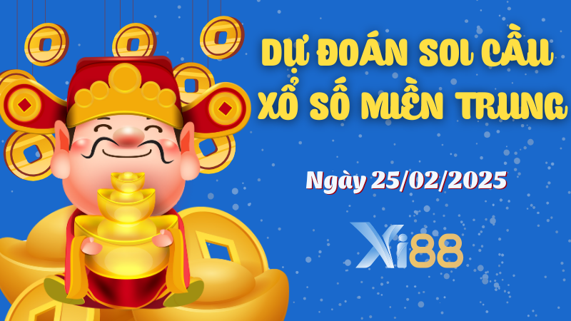 Dự đoán soi cầu xổ số miền Trung ngày 25/02/2025