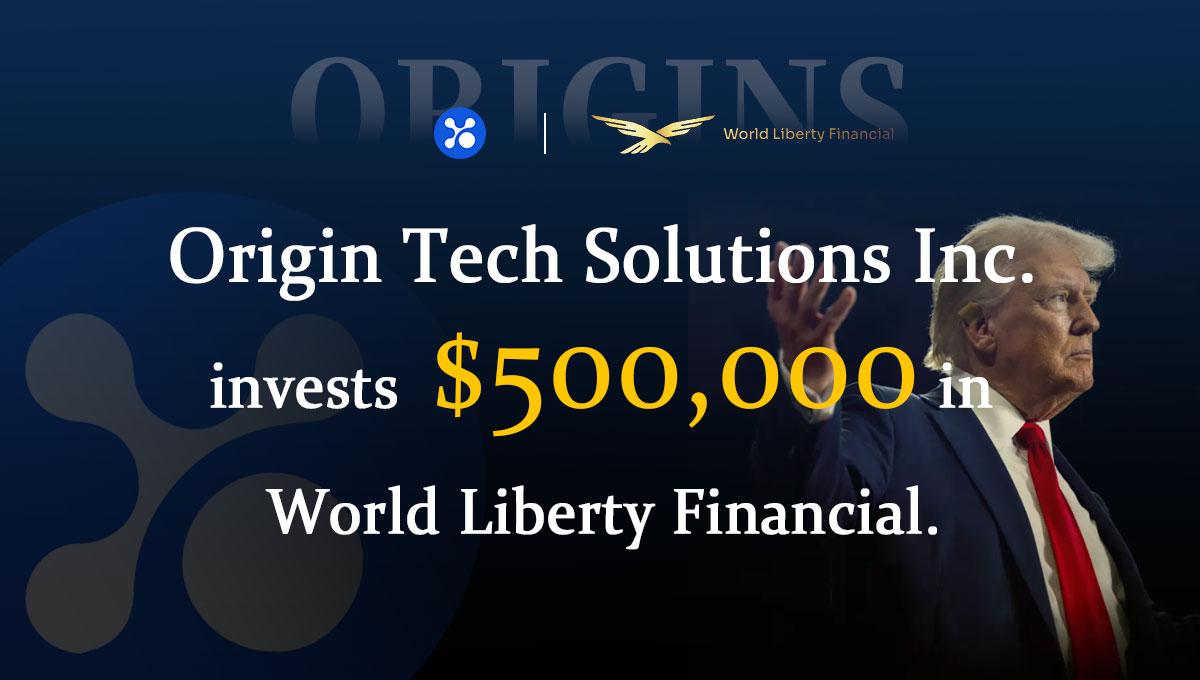 Origins Blockchain Invests $500,000 in WLFI, with Potential for Further Investment