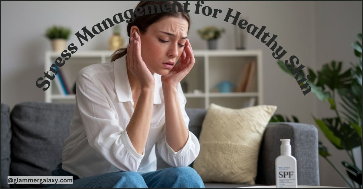 Person sitting on couch, head in hands, “Stress Management for Healthy Skin” text overlay, skincare bottle visible.