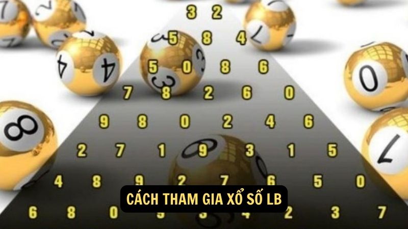 Cách tham gia xổ số lb