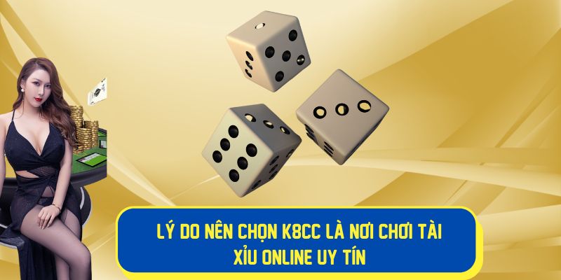 Lý do nên chơi tài xỉu online tại K8cc