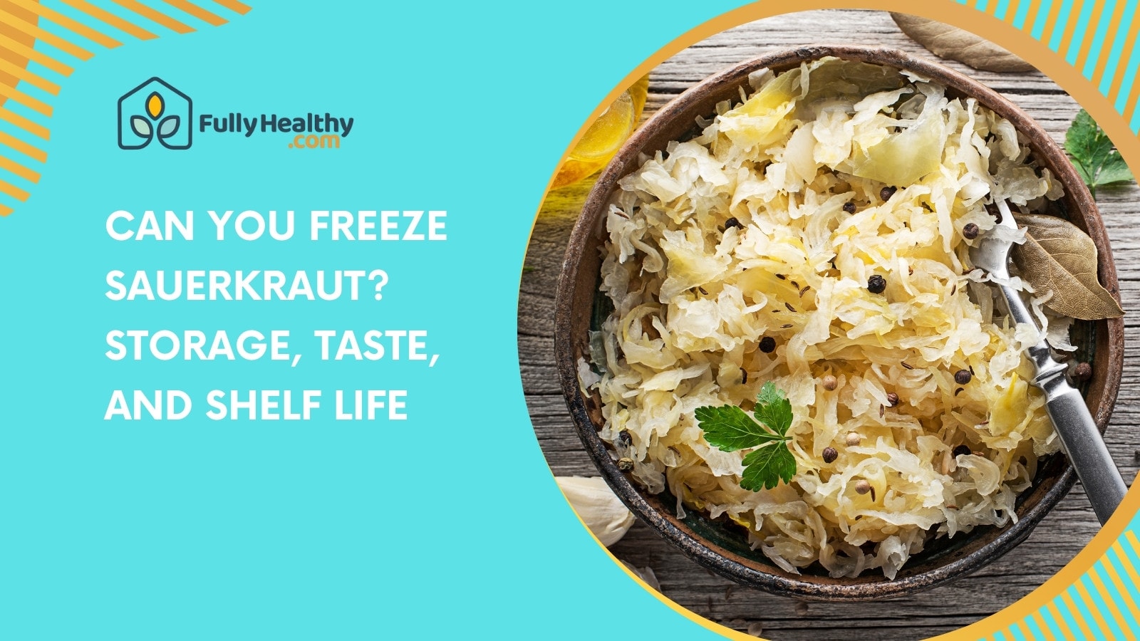 Can You Freeze Sauerkraut? Storage, Taste, and Shelf Life
