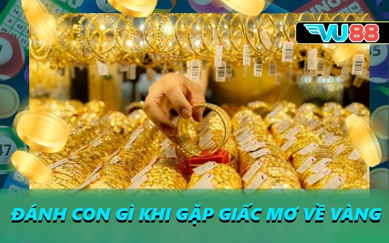 Đánh con gì khi gặp giấc mơ về vàng